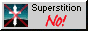 Superstition: No!