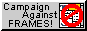 Campaign against frames!